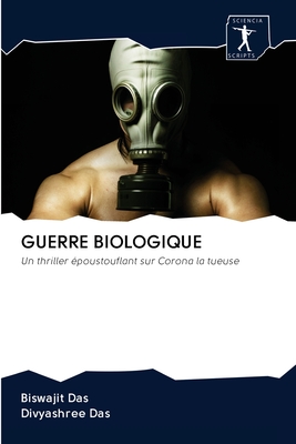 Guerre Biologique - Das, Biswajit, and Das, Divyashree