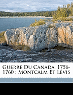 Guerre Du Canada, 1756-1760: Montcalm Et Levis