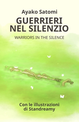 Guerrieri Nel Silenzio: Warriors in the Silence - Standreamy (Illustrator), and Magnotta, Edoardo (Translated by), and Ayako, Satomi