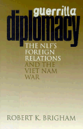 Guerrilla Diplomacy: Building a Client State in Iran - Brigham, Robert K