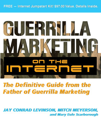 Guerrilla Marketing on the Internet: The Definitive Guide from the Father of Guerrilla Marketing - Levinson, Jay