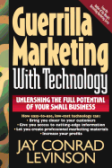 Guerrilla Marketing with Technology Unleashing the Full Potential of Your Small Business