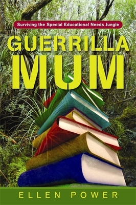 Guerrilla Mum: Surviving the Special Educational Needs Jungle - Power, Ellen