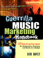 Guerrilla Music Marketing Handbook: 201 Self-Promotion Ideas for Songwriters, Musicians & Bands on a Budget (Revised & Updated)