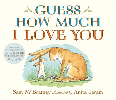 Guess How Much I Love You: (The Heartwarming Tale of Little Nutbrown Hare Loving Right Up to the Moon and Back - An Ideal Baby Shower Gift & Easter Basket Stuffer for Babies & Toddlers) - McBratney, Sam, and Jeram, Anita (Illustrator)