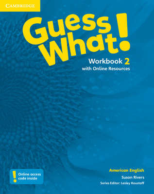 Guess What! American English Level 2 Workbook with Online Resources - Rivers, Susan, and Koustaff, Lesley (Consultant editor)