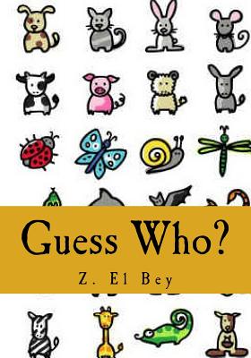 Guess Who?: My First Animal Picture Book - El Bey, Z