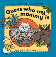 Guess Who My Mommy Is - Axworthy, Ann