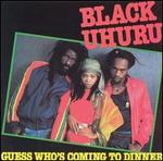 Guess Who's Coming to Dinner - Black Uhuru