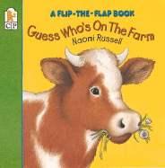 Guess Who's on the Farm: A Flip-The-Flap Book - 