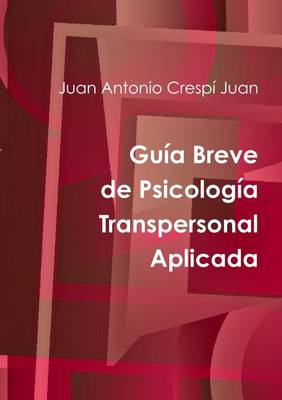 Guia Breve De Psicologia Transpersonal Aplicada - Crespi Juan, Juan Antonio