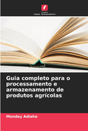 Guia completo para o processamento e armazenamento de produtos agrcolas