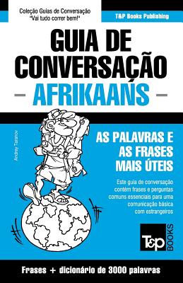 Guia de Conversa??o Portugu?s-Afrikaans e vocabulrio temtico 3000 palavras - Taranov, Andrey