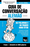 Guia de Conversa??o Portugu?s-Alem?o E Vocabulrio Temtico 3000 Palavras