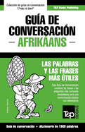 Guia de Conversacion Espanol-Afrikaans y Diccionario Conciso de 1500 Palabras