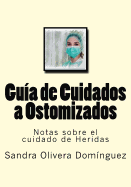 Guia de Cuidados a Ostomizados: Notas sobre el cuidado de Heridas