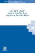 Guia de la CNUDMI sobre la Creacion de un Registro de Garantias Reales