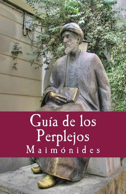 Guia de los Perplejos - Gijon, Francisco (Translated by), and Lopez de Los Santos, Gloria (Editor), and Maimonides