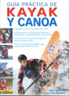 Guia Practica De Kayak Y Canoa/ Kayak and Kanoa Practical Manual - Mattos, Bill