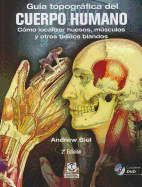 Guia Topografica del Cuerpo Humano: Como Localizar los Huesos, los Musculos y los Tejidos Blandos