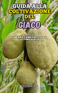Guida alla Coltivazione del Giaco