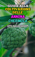 Guida alla Coltivazione delle Annona Cherimola: Impara come coltivare ottima Annona Cherimola