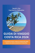 Guida Di Viaggio Costa Rica 2024: L'avventura invita: svelare la maestosit? della natura e la cultura autentica in Costa Rica
