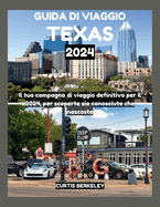 Guida Di Viaggio Texas 2024: Il tuo compagno di viaggio definitivo per il 2024, per scoperte sia conosciute che nascoste
