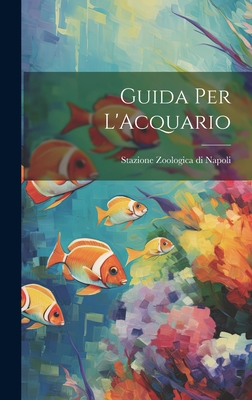 Guida Per L'Acquario - Stazione Zoologica Di Napoli (Creator)