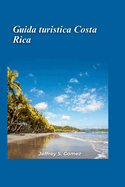 Guida turistica Costa Rica 2024: Esplora la mistica di Arenal, i sentieri vulcanici, i rifugi nella giungla e le avventure baciate dal sole.