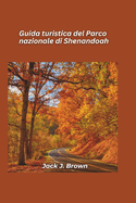 Guida turistica del Parco nazionale di Shenandoah 2025: Splendore del Blue Ridge e percorsi panoramici dello skyline