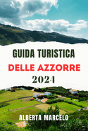 Guida Turistica Delle Azzorre: Il vostro compagno di viaggio essenziale per scoprire la bellezza selvaggia e il fascino senza tempo delle Azzorre, con le principali attrazioni e i consigli