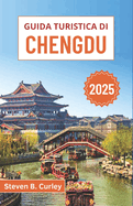 Guida turistica di Chengdu 2025: Esplorando antichi templi, sapori del Sichuan e panda giganti nel cuore culturale della Cina