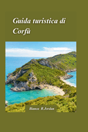Guida turistica di Corf 2024: La guida definitiva all'incantevole isola della Grecia per i pi avventurosiEsploratori