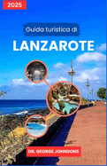 Guida turistica di Lanzarote 2025: Scopri mercati locali, sentieri panoramici e fughe sostenibili per ogni budget