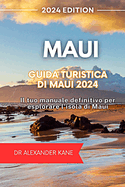 Guida turistica di Maui 2024: Il tuo manuale definitivo per esplorare l'isola di Maui