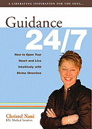 Guidance 24/7: How to Open Your Heart and Live Intuitively with Divine Direction