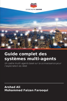 Guide complet des syst?mes multi-agents - Ali, Arshad, and Farooqui, Mohammed Faizan