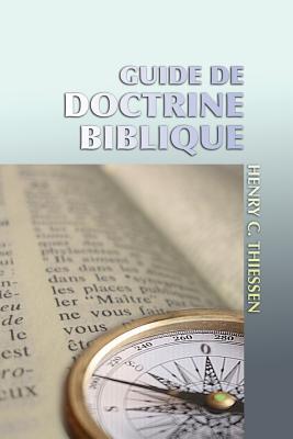 Guide de Doctrine Biblique - Doerkson, Vernon D (Editor), and Thiessen, Henry C