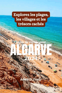 Guide de voyage pour Algarve 2024: Explorez les plages, les villages et les tr?sors cach?s