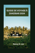 Guide de Voyage ? Zanzibar 2024: Explorer la culture, la cuisine et les aventures ? Zanzibar