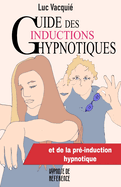 Guide des inductions hypnotiques: et des pr?-inductions