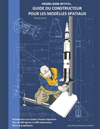 Guide du constructeur pour les modlles spatiaux: MODLISME SPATIAL Niveau avanc