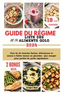 Guide Du R?gime Et de la Liste Des Aliments Golo: Plus de 30 recettes faciles, d?licieuses et saines ? faible teneur en glucides