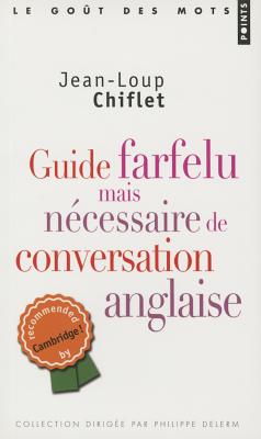 Guide Farfelu Mais N'Cessaire de Conversation Anglaise - Chiflet, Jean-Loup