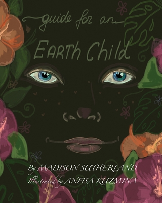 Guide for an Earth Child - Sutherland, Madison