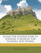 Guide for Instruction in Judaism; A Manual for Schools and Homes