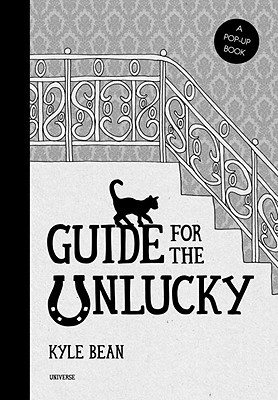 Guide for the Unlucky: A Pop-Up Book - Bean, Kyle