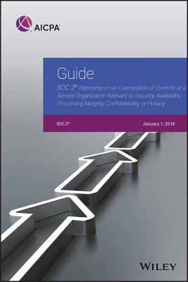 Guide: SOC 2 Reporting on an Examination of Controls at a Service Organization Relevant to Security, Availability, Processing Integrity, Confidentiality, or Privacy - AICPA
