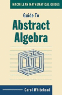 Guide to Abstract Algebra